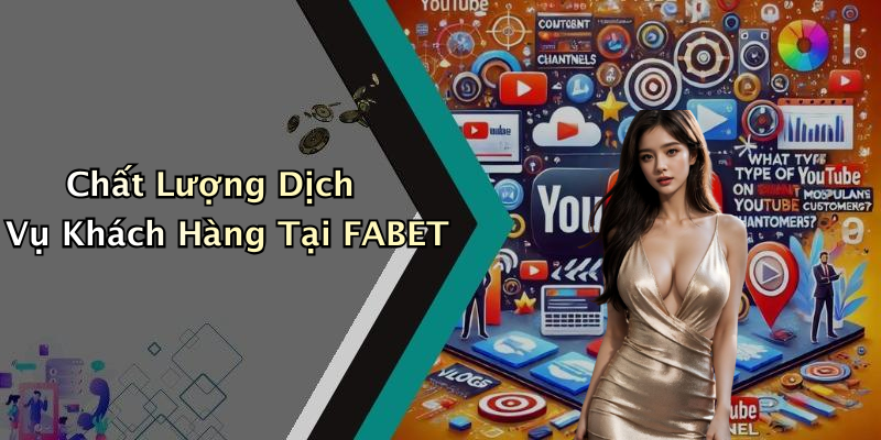 Chất Lượng Dịch Vụ Khách Hàng Tại FABET