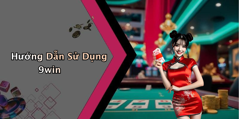 Hướng Dẫn Sử Dụng 9win
