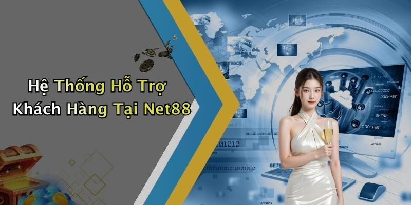 Hệ Thống Hỗ Trợ Khách Hàng Tại Net88