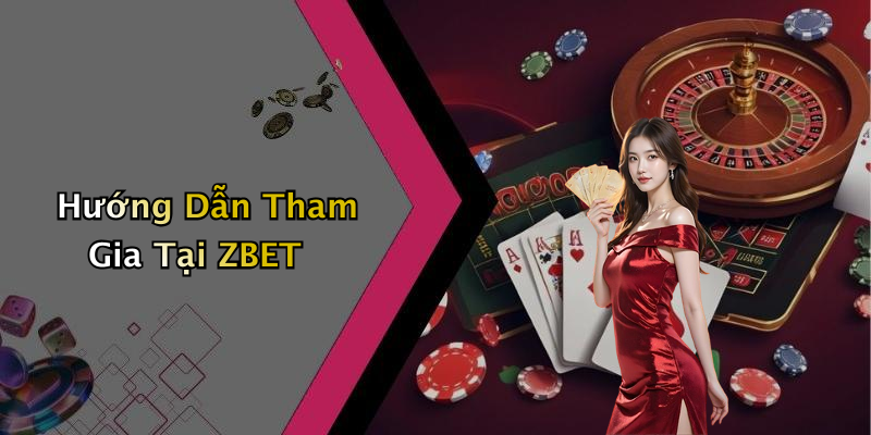 Hướng Dẫn Tham Gia Tại ZBET