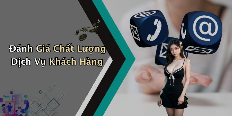 Đánh Giá Chất Lượng Dịch Vụ Khách Hàng