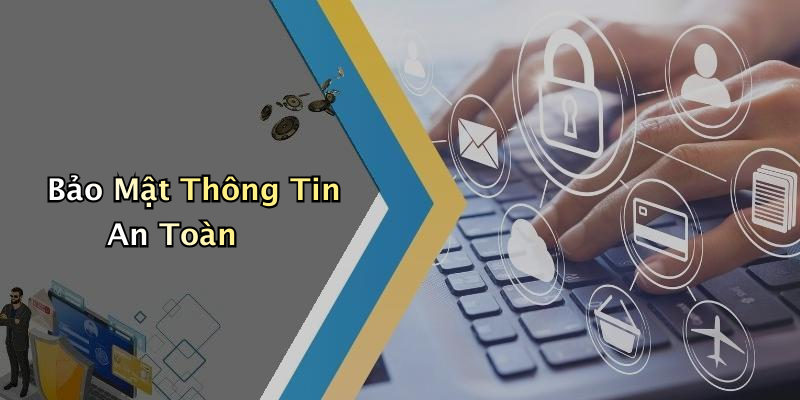 Bảo Mật Thông Tin An Toàn