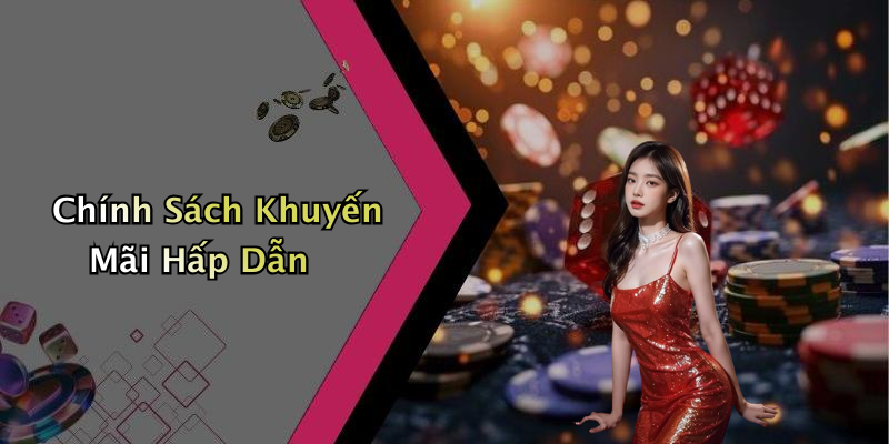 Chính Sách Khuyến Mãi Hấp Dẫn