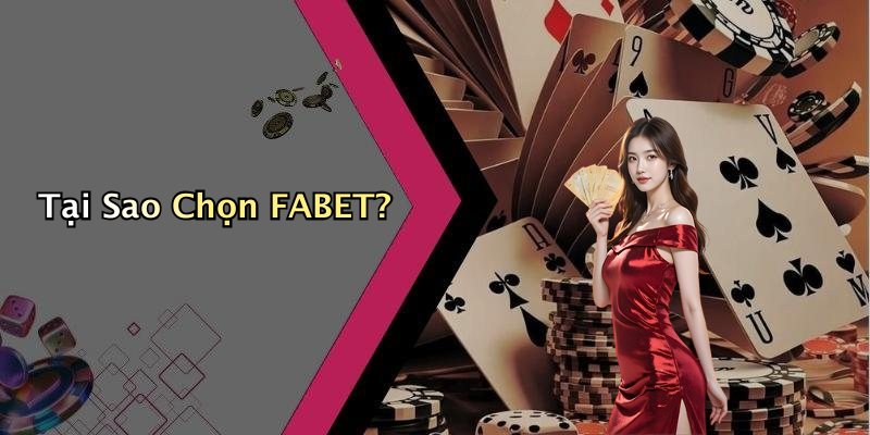 Tại Sao Chọn FABET?
