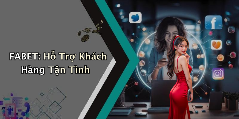 FABET: Hỗ Trợ Khách Hàng Tận Tình