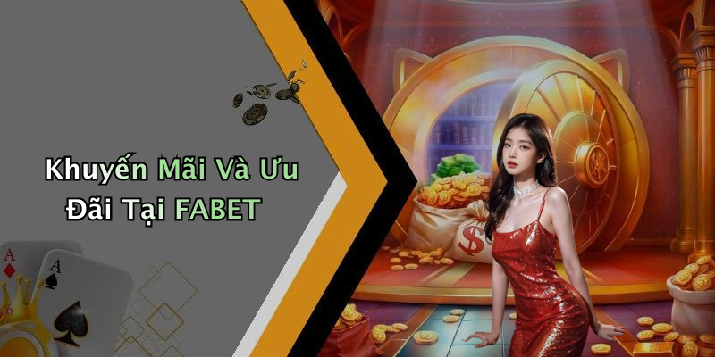 Khuyến Mãi Và Ưu Đãi Tại FABET