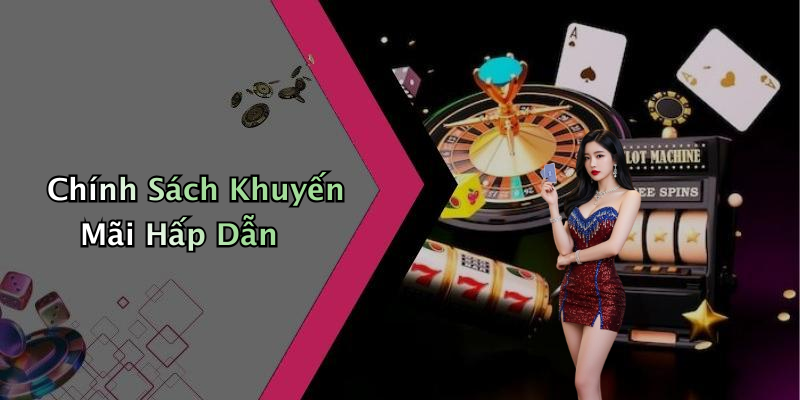 Chính Sách Khuyến Mãi Hấp Dẫn