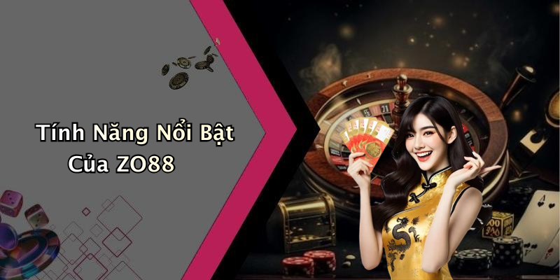 Tính Năng Nổi Bật Của ZO88