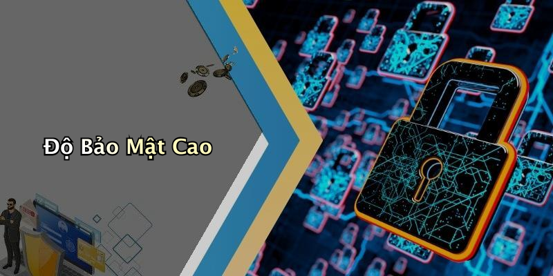 Độ Bảo Mật Cao