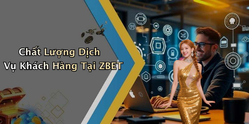 Chất Lượng Dịch Vụ Khách Hàng Tại ZBET