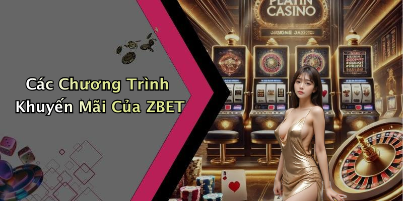 Các Chương Trình Khuyến Mãi Của ZBET