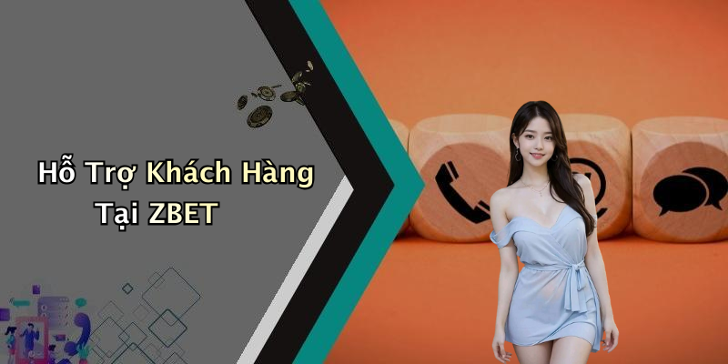 Hỗ Trợ Khách Hàng Tại ZBET
