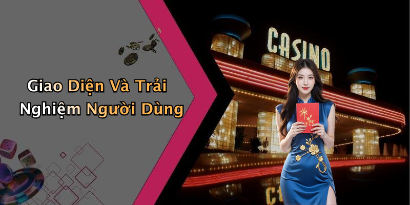 Giao Diện Và Trải Nghiệm Người Dùng