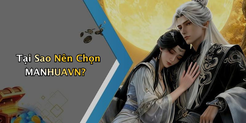 Tại Sao Nên Chọn MANHUAVN?