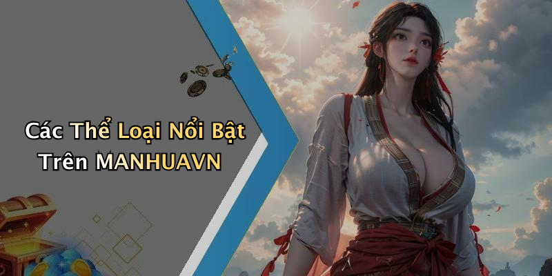 Các Thể Loại Nổi Bật Trên MANHUAVN