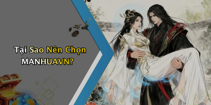 Tại Sao Nên Chọn MANHUAVN?