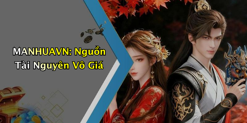 MANHUAVN: Nguồn Tài Nguyên Vô Giá