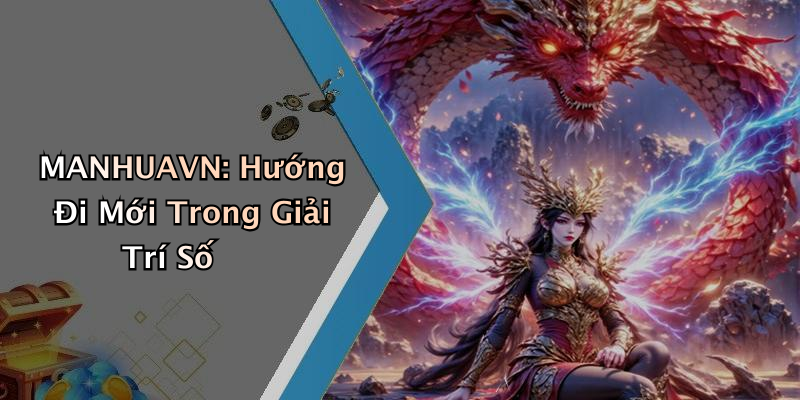 MANHUAVN: Hướng Đi Mới Trong Giải Trí Số