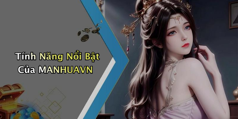 Tính Năng Nổi Bật Của MANHUAVN