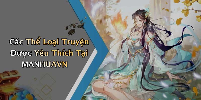 Các Thể Loại Truyện Được Yêu Thích Tại MANHUAVN