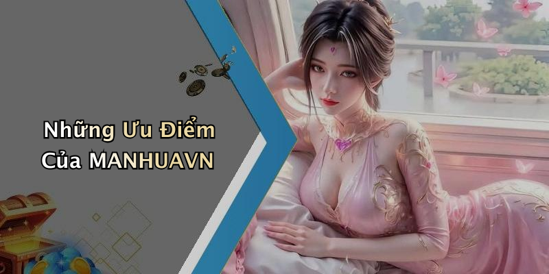 Những Ưu Điểm Của MANHUAVN