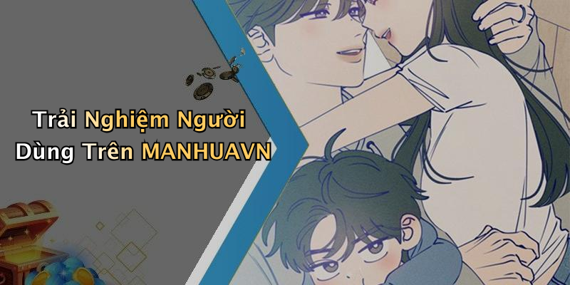 Trải Nghiệm Người Dùng Trên MANHUAVN