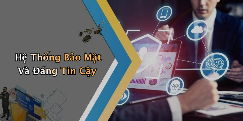 Hệ Thống Bảo Mật Và Đáng Tin Cậy