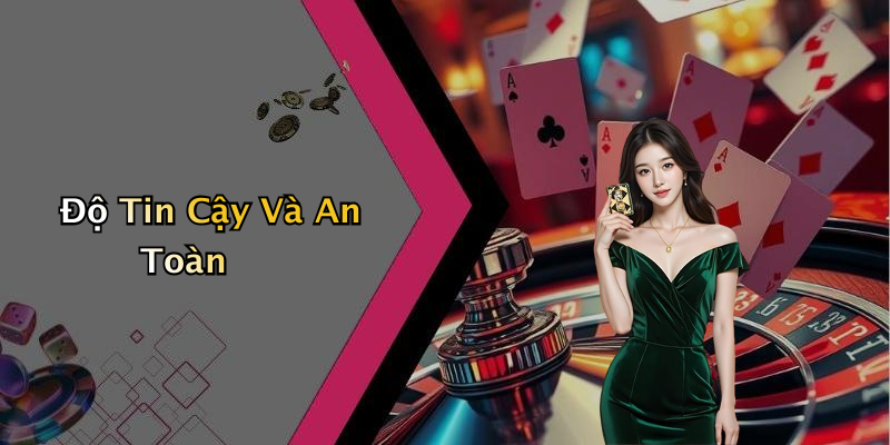 Độ Tin Cậy Và An Toàn