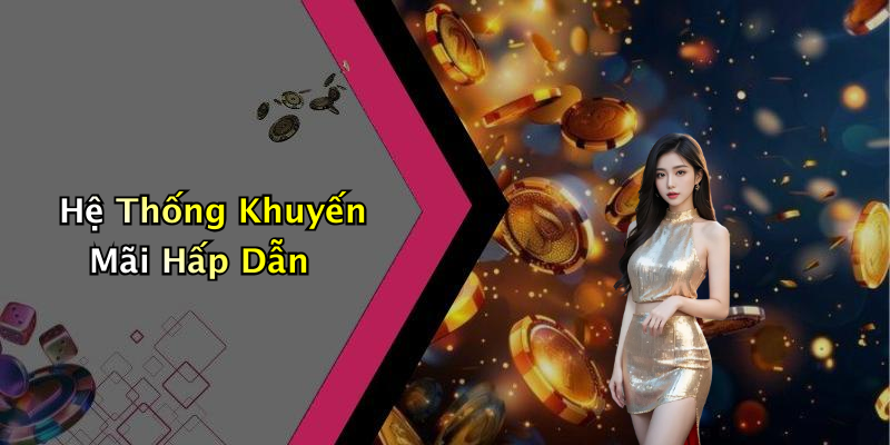Hệ Thống Khuyến Mãi Hấp Dẫn
