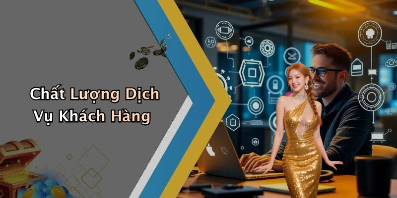 Chất Lượng Dịch Vụ Khách Hàng