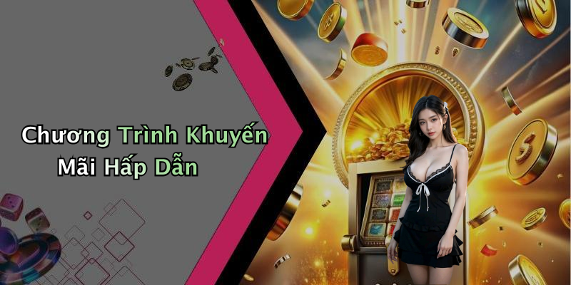 Chương Trình Khuyến Mãi Hấp Dẫn