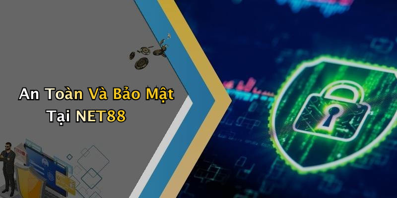 An Toàn Và Bảo Mật Tại NET88