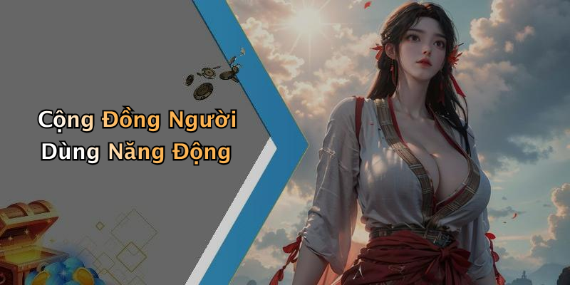 Cộng Đồng Người Dùng Năng Động