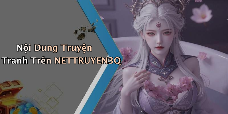 Nội Dung Truyện Tranh Trên NETTRUYEN3Q