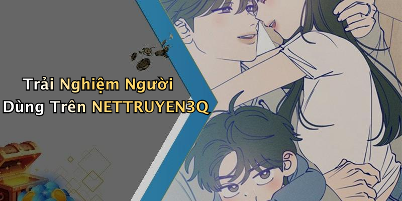 Trải Nghiệm Người Dùng Trên NETTRUYEN3Q