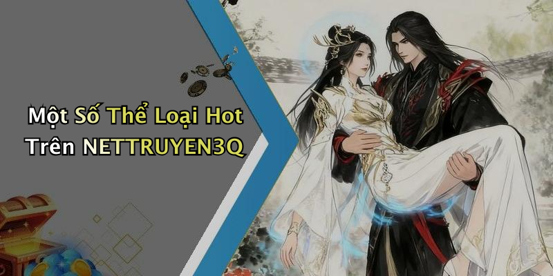 Một Số Thể Loại Hot Trên NETTRUYEN3Q