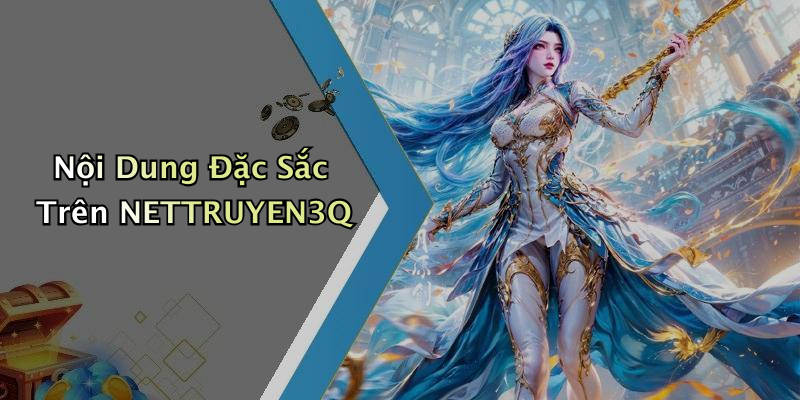 Nội Dung Đặc Sắc Trên NETTRUYEN3Q
