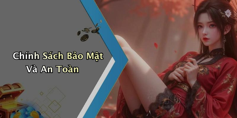 Chính Sách Bảo Mật Và An Toàn
