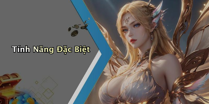 Tính Năng Đặc Biệt