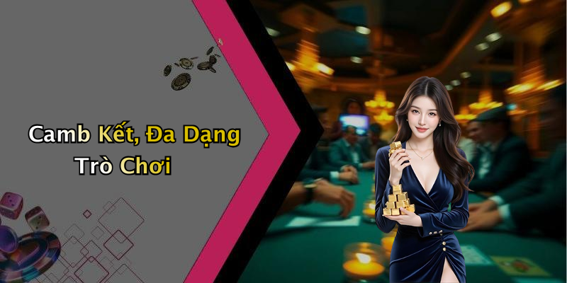 Camb Kết, Đa Dạng Trò Chơi