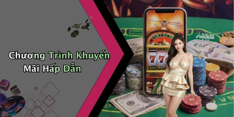 Chương Trình Khuyến Mãi Hấp Dẫn