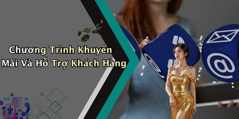 Chương Trình Khuyến Mãi Và Hỗ Trợ Khách Hàng
