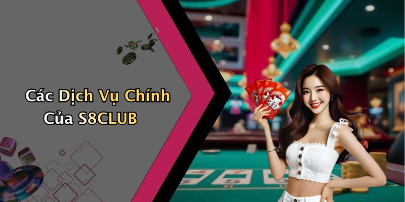 Các Dịch Vụ Chính Của S8CLUB