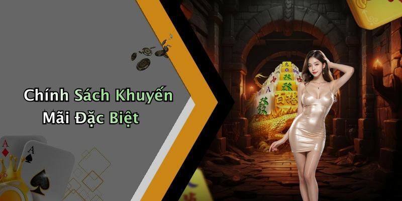 Chính Sách Khuyến Mãi Đặc Biệt