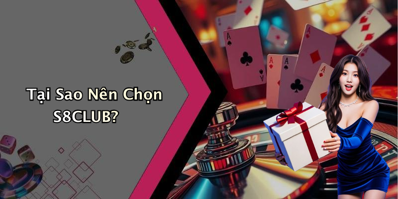 Tại Sao Nên Chọn S8CLUB?