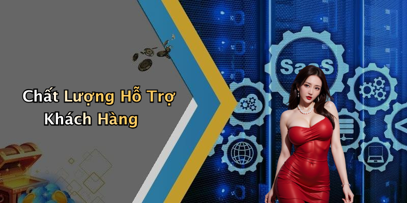 Chất Lượng Hỗ Trợ Khách Hàng