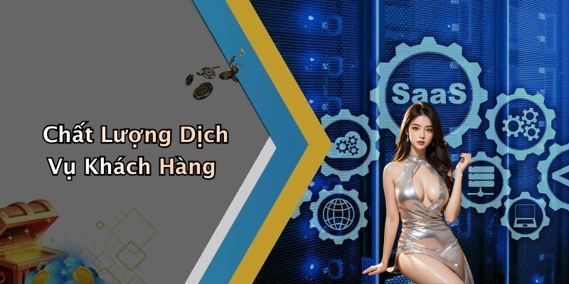 Chất Lượng Dịch Vụ Khách Hàng