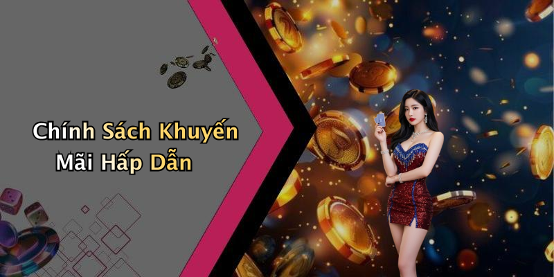 Chính Sách Khuyến Mãi Hấp Dẫn