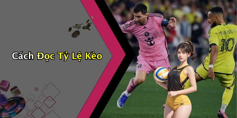 Cách Đọc Tỷ Lệ Kèo