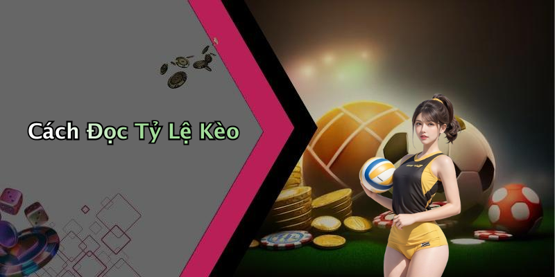 Cách Đọc Tỷ Lệ Kèo